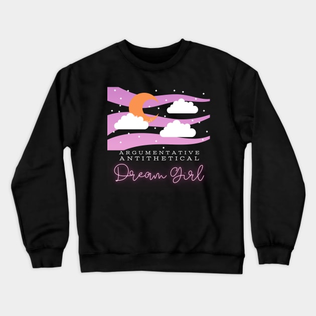 Argumentative Antithetical Dream Girl Crewneck Sweatshirt by Sapphic Swiftie 